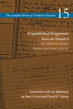 Unpublished Fragments from the Period of Thus Spoke Zarathustra (Spring 1884-Winter 1884/85) - nietzsche 15, Friedrich