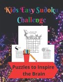 Kids Easy Sudoku Challenge: 50 6 by 6 and 56 9 by 9 Fun Sudoku Puzzles to Inspire Kids Brains