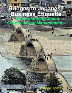 Bridges to Japanese Business Etiquette - Understanding Japan Cross-cultural Management (eBook, ePUB) - Huysveld, Philippe