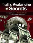 Traffic Avalanche Secrets - Secrets Behind Massive Traffic to Your Website Revealed! (eBook, ePUB)