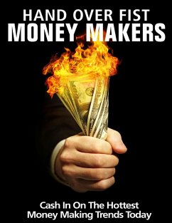 Hand Over Fist Money Makers - Cash In on the Hottest Money Making Trends Today (eBook, ePUB) - Library, Thrivelearning Institute