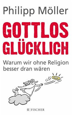 Gottlos glücklich   (Mängelexemplar) - Möller, Philipp