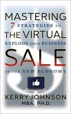 Mastering the Virtual Sale: 7 Strategies to Explode Your Business in the New Economy
