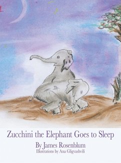 Zucchini the Elephant Goes to Sleep - Rosenblum, James