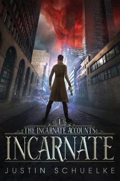 Incarnate: Book One of The Incarnate Accounts - Schuelke, Justin