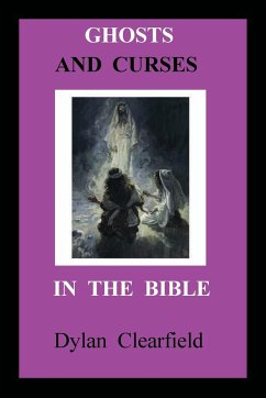 Ghosts and Curses in the Bible - Clearfield, Dylan