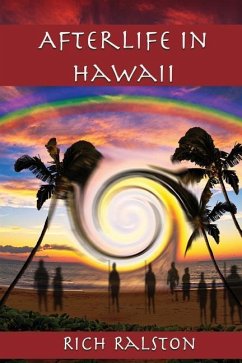 Afterlife in Hawaii: Stories and Experiences from a Spiritual Medium - Ralston, Rich