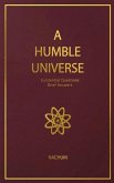 A Humble Universe: Existential Questions, Brief Answers