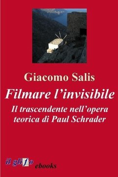 Filmare l'invisibile: Il trascendente nell'opera teorica di Paul Schrader - Salis, Giacomo