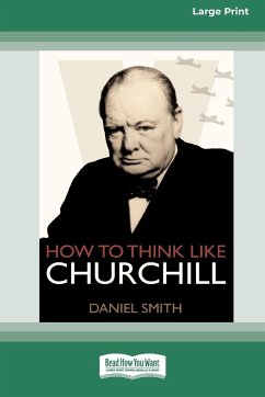 How to Think Like Churchill (16pt Large Print Edition) - Smith, Daniel