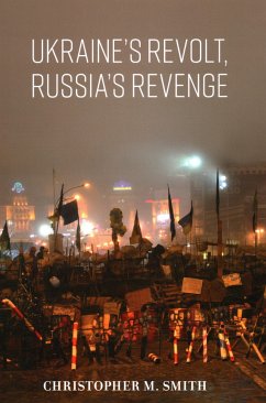 Ukraine's Revolt, Russia's Revenge - Smith, Christopher M.