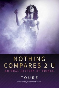 Nothing Compares 2 U: An Oral History of Prince - Toure