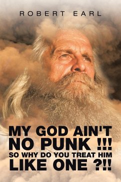 My God Ain't No Punk !!! so Why Do You Treat Him Like One ?!! - Earl, Robert