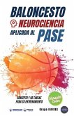 Baloncesto. Neurociencia aplicada al pase: Concepto y 50 tareas para su entrenamiento (Versión Edición Color)