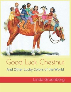 Good Luck Chestnut: And Other Lucky Colors of the World - Gruenberg, Linda