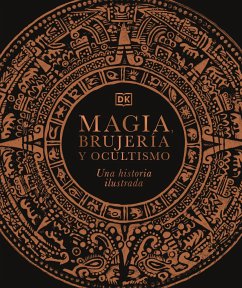 Magia, Brujería Y Ocultismo (a History of Magic, Witchcraft and the Occult) - Dk