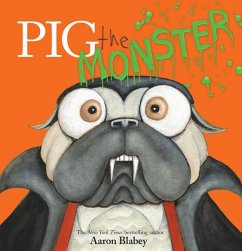 Pig the Monster (Pig the Pug) - Blabey, Aaron