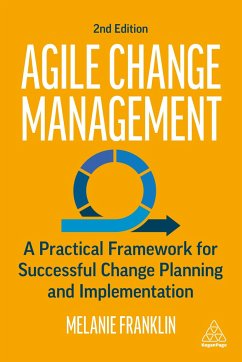 Agile Change Management: A Practical Framework for Successful Change Planning and Implementation - Franklin, Melanie