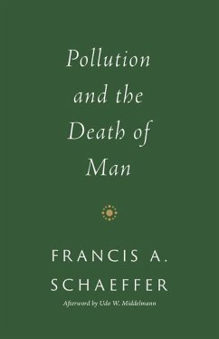 Pollution and the Death of Man - Schaeffer, Francis A.
