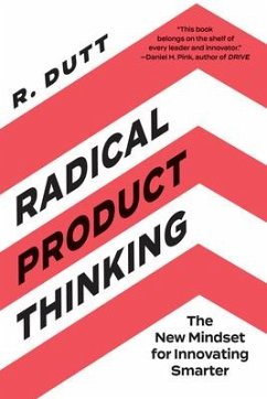 Radical Product Thinking: The New Mindset for Innovating Smarter - Dutt, R.