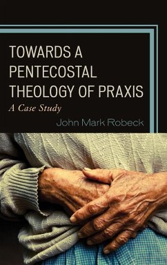 Towards A Pentecostal Theology of Praxis - Robeck, John Mark