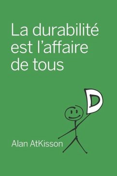 La durabilité est l'affaire de tous - Atkisson, Alan