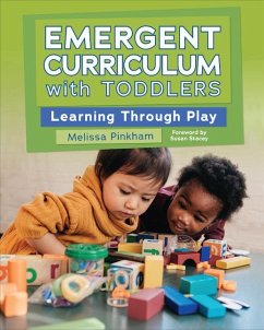 Emergent Curriculum with Toddlers: Learning Through Play - Pinkham, Melissa