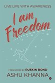 I Am Freedom: Live Life with Awareness