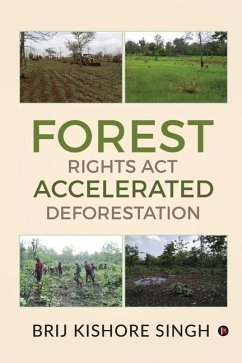 Forest Rights Act - Accelerated Deforestation - Brij Kishore Singh