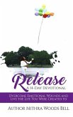 Release: Overcome Emotional Wounds and Live the Life You Were Created to Live