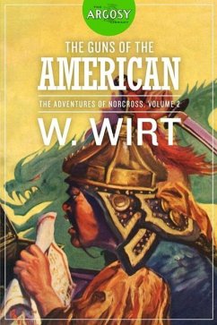 The Guns of the American: The Adventures of Norcross, Volume 2 - Wirt, W.