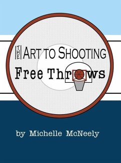 The Art To Shooting Free Throws - McNeely, Michelle Renee