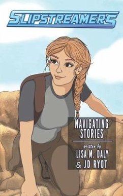 Navigating Stories: A Slipstreamers Adventure - Daly, Lisa M.; Ryot, Jd