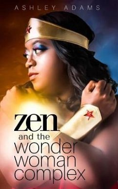Zen & the Wonder Woman Complex - Adams, Ashley