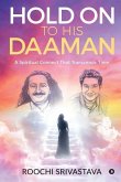 Hold on to His Daaman: A Spiritual Connect That Transcends Time Hold on to His Daaman: A Spiritual Connect That Transcends Time