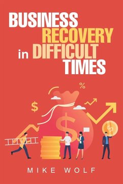 Business Recovery in Difficult Times - Wolf, Mike