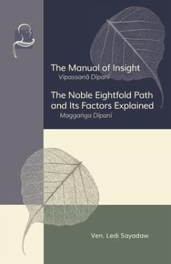 The Manual of Insight and The Noble Eightfold Path and Its Factors Explained - Sayadaw, Ledi