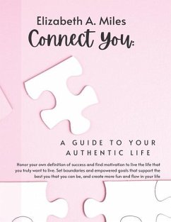 Connect You: A Guide to Your Authentic Life - Miles, Elizabeth A.