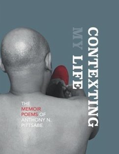 Contexting My Life: The Memoir Poems of Anthony N. Pittsabe - Pittsabe, Anthony N.