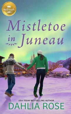 Mistletoe in Juneau (eBook, ePUB) - Rose, Dahlia