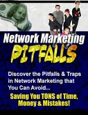Network Marketing Pitfalls - Discover the Pitfalls & Traps in Network Marketing That You Can Avoid, Saving You Tons of Time, Money & Mistakes! (eBook, ePUB)