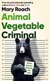 Animal Vegetable Criminal (eBook, ePUB)