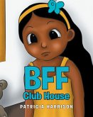 BFF Club House (eBook, ePUB) BFF Club House (eBook, ePUB)