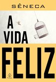 A vida feliz (eBook, ePUB)
