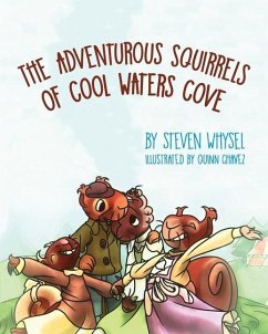 The Adventurous Squirrels of Cool Waters Cove: A Children's Animal Picture Book for Ages 2-8. - Whysel, Steve L.