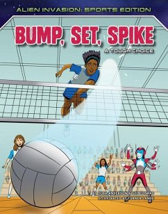 Bump, Set, Spike: A Tough Choice - Anderson, Josh; Conrad, Gil