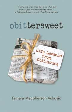 Obittersweet: Life Lessons from Obituaries - Vukusic, Tamara Macpherson