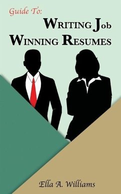 Guide To Writing Job Winning Resumes - Williams, Ella A.