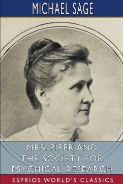 Mrs. Piper and the Society for Psychical Research (Esprios Classics) - Sage, Michael