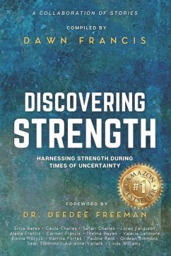 Discovering Strength: Harnessing Strength During Times of Uncertainty - Francis, Dawn